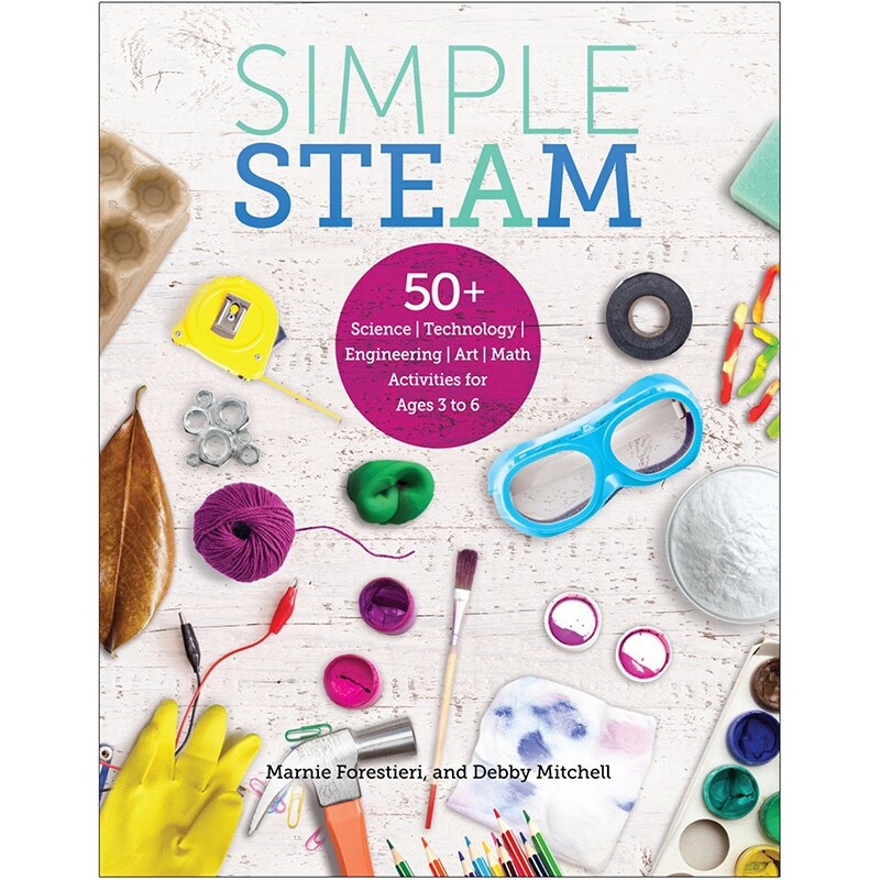 Simple STEAM: 50  Science Technology Engineering Art Math Activities for Ages 3 to 6